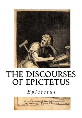 The Discourses of Epictetus: With the Encheiridion - A Selection - George Long