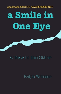 A Smile in One Eye: a Tear in the Other - Ralph Webster