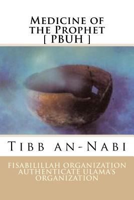 Medicine of the Prophet [ PBUH ]: Tibb an-Nabi - Fisa Authenticate Ulama's Organization