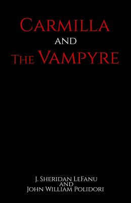 Carmilla and The Vampyre - John William Polidori