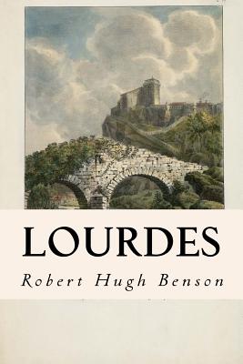 Lourdes - Robert Hugh Benson