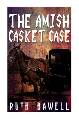 Coperta cărții 'The Amish Casket Case (Amish Mystery and Suspense) - Ruth Bawell'
