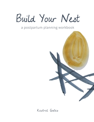 Build Your Nest: a postpartum planning workbook - Kestrel Gates