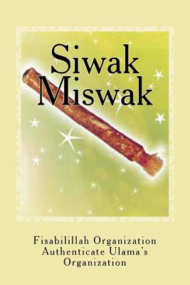 Siwak - Miswak: The Miracle Brush - Fisa Authenticate Ulama's Organization