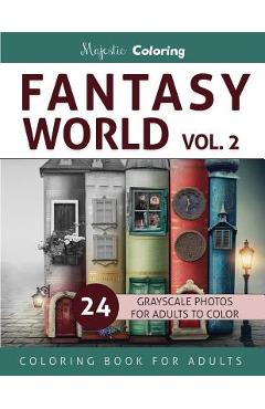 Coperta cărții 'Fantasy World Vol. 2: Grayscale Coloring Book for Adults - Majestic Coloring'