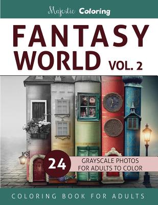 Coperta cărții 'Fantasy World Vol. 2: Grayscale Coloring Book for Adults - Majestic Coloring'