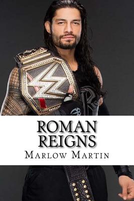 Roman Reigns: Roman Empire - Marlow J. Martin