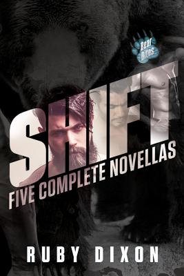 Shift: A Bear Bites Anthology: Five Complete Novellas - Ruby Dixon