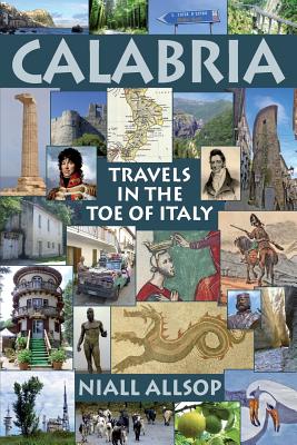 Calabria: Travels in the toe of Italy - Niall Allsop