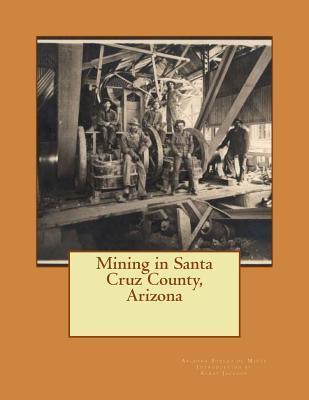Mining in Santa Cruz County, Arizona - Kerby Jackson