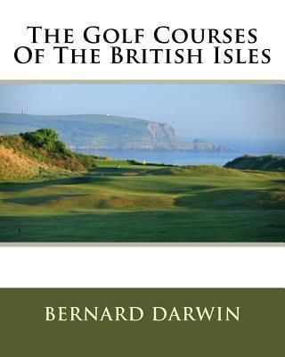 The Golf Courses Of The British Isles - Bernard Darwin