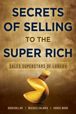 Secrets of Selling to the Super Rich: Sales Superstars of Luxury - Michael Calman