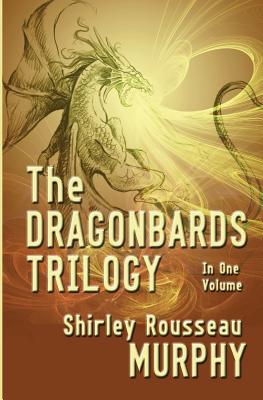 The Dragonbards Trilogy: Complete in One Volume - Shirley Rousseau Murphy