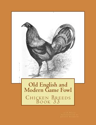 Old English and Modern Game Fowl: Chicken Breeds Book 33 - Jackson Chambers