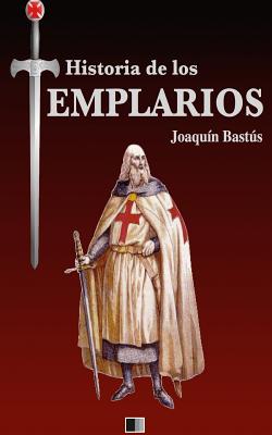 Historia de los Templarios - Joaquin Bastus