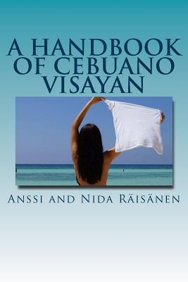 A Handbook Of Cebuano Visayan - Anssi And Nida Raisanen