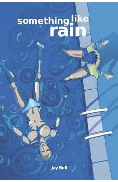Coperta cărții 'Something Like Rain - Jay Bell'