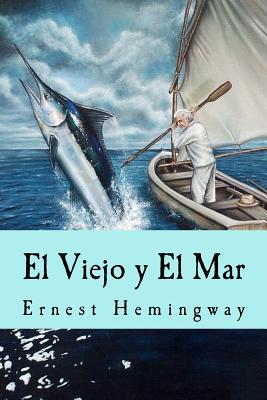 El Viejo y El Mar (Spanish Edition) - Ernest Hemingway