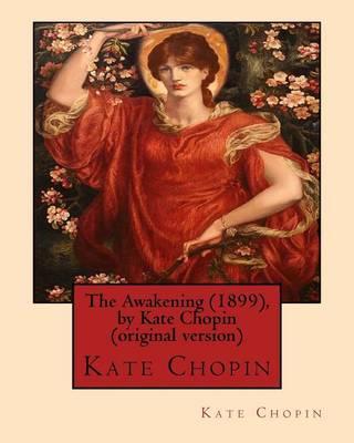 The Awakening (1899), by Kate Chopin (original version): (Oxford World's Classics) - Kate Chopin