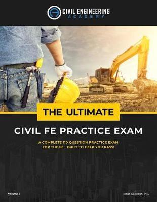 The Ultimate Civil FE Practice Exam - Isaac Oakeson Pe