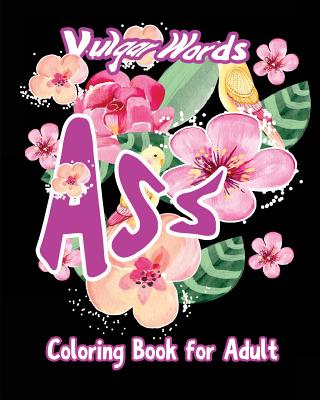 Ass: Vulgar Words Adult Coloring Book - S. B. Nozaz