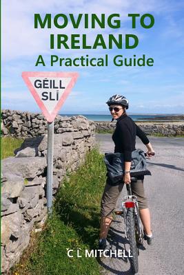 Moving to Ireland: A Practical Guide - C. L. Mitchell