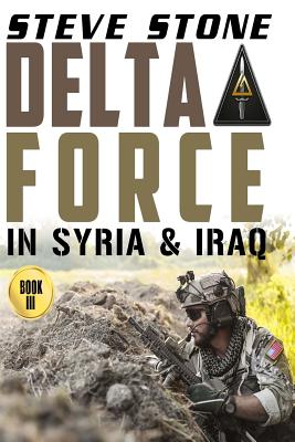 Delta Force in Syria & Iraq - Steve Stone