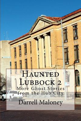 Haunted Lubbock 2: More Ghost Stories from the Hub City - Allison Chandler