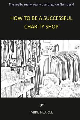Coperta cărții 'How to be a Successful Charity Shop - Mike Pearce'