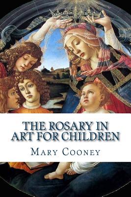The Rosary in Art for Children - Mary L. Cooney