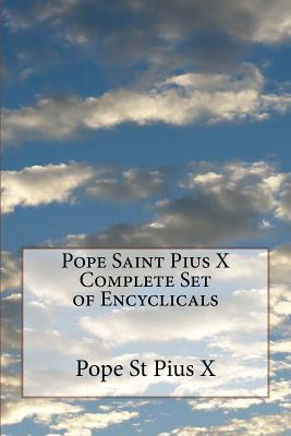 Pope Saint Pius X Complete Set of Encyclicals - Pope St Pius X.