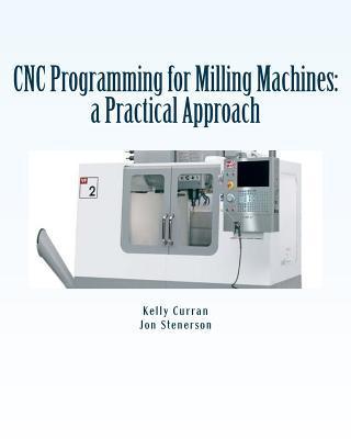 CNC Programming for Milling Machines: a Practical Approach - Jon Stenerson