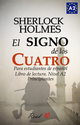 El signo de los cuatro para estudiantes de español. Libro de lectura Nivel A2. Principiantes: The sign of the four for Spanish learners. Spanish Reade - J. A. Bravo