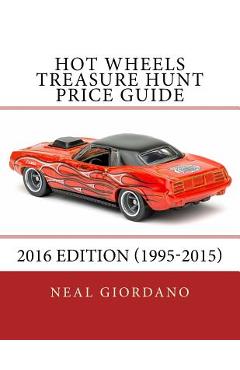 Poza produsului Hot Wheels Treasure Hunt Price Guide: 2016 Edition (1995-2015) - Neal Giordano