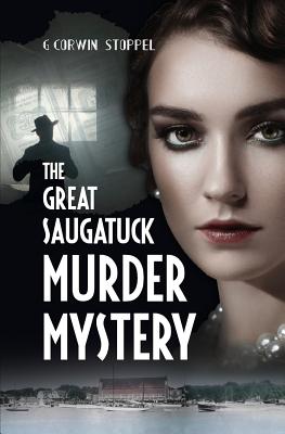 The Great Saugatuck Murder Mystery - G. Corwin Stoppel