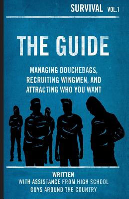 The Guide: Managing Douchebags, Recruiting Wingmen, and Attracting Who You Want - Rosalind Wiseman