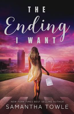 The Ending I Want - Samantha Towle