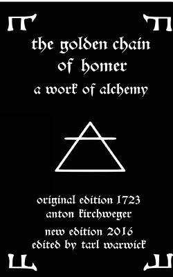 The Golden Chain of Homer: A Work of Alchemy - Tarl Warwick