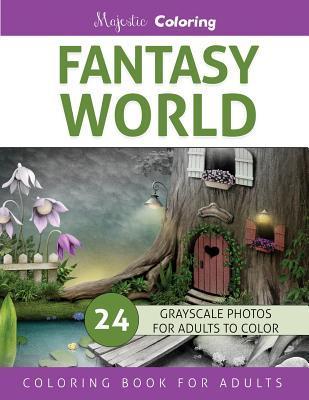 Fantasy World: Grayscale Photo Coloring Book for Adults - Majestic Coloring