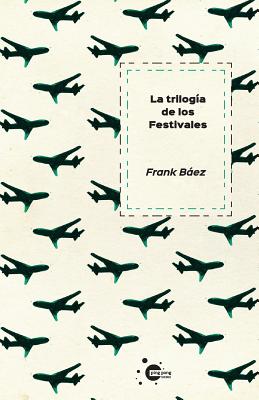La trilogía de los festivales - Frank Baez
