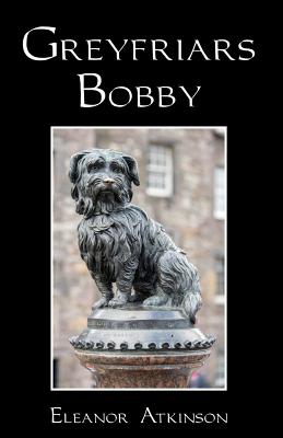 Greyfriars Bobby - Eleanor Atkinson
