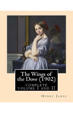 Coperta cărții 'The Wings of the Dove (1902), by Henry James complete volume I and II: novel (Penguin Classics) - Henry James'