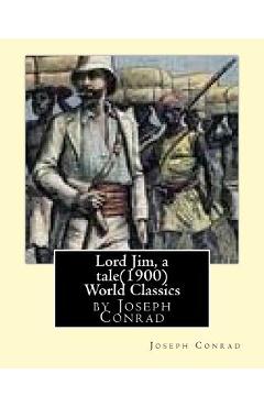 Coperta cărții 'Lord Jim, a tale(1900), by Joseph Conrad, (Penguin Classics) - Joseph Conrad'