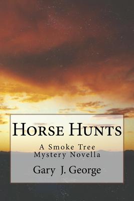Coperta cărții 'Horse Hunts: A Smoke Tree Mystery Novella - Gary J. George'