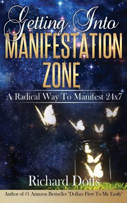 Getting Into Manifestation Zone - Richard Dotts