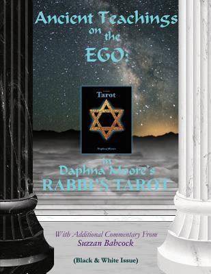 Ancient Teachings on the EGO: in Daphna Moore's RABBI'S TAROT (Black & White issue) - Suzzan Babcock