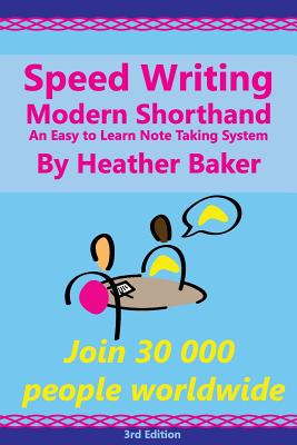 Speed Writing Modern Shorthand An Easy to Learn Note Taking System: Speedwriting a modern system to replace shorthand for faster note taking and dicta - Margaret Greenhall