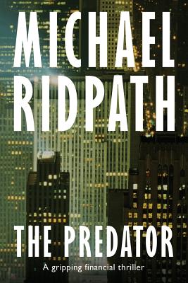 The Predator: A gripping financial thriller - Michael Ridpath
