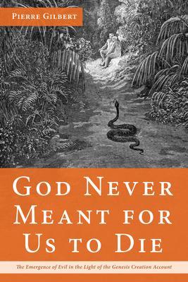 God Never Meant for Us to Die - Pierre Gilbert