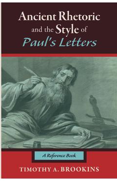 Coperta cărții 'Ancient Rhetoric and the Style of Paul's Letters - Timothy A. Brookins'